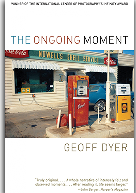 BOOK REVIEW: The Ongoing Moment, by Geoff Dyer